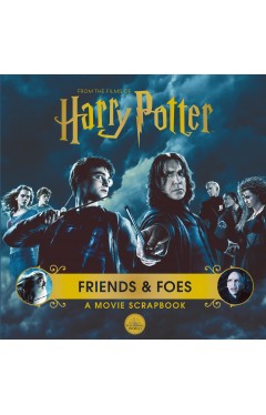 Harry Potter - Friends and Foes: a Movie Scrapbook