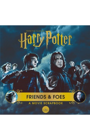 Harry Potter - Friends and Foes: a Movie Scrapbook