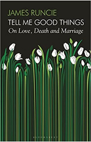 Tell Me Good Things - On Love Death and Marriage