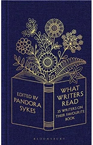 What Writers Read - 35 Writers on Their Favourite Book