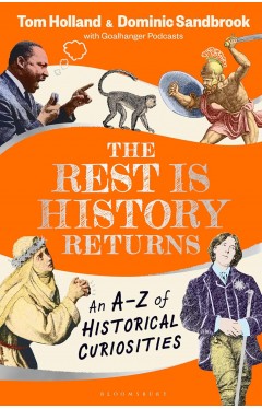 The Rest is History Returns: An A–Z of Historical Curiosities