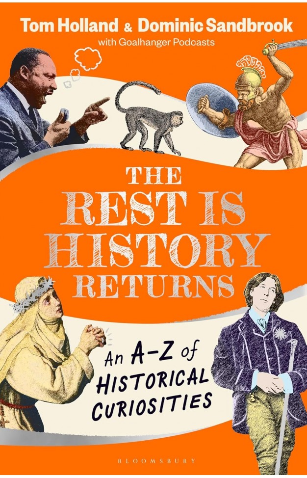 The Rest is History Returns: An A–Z of Historical Curiosities