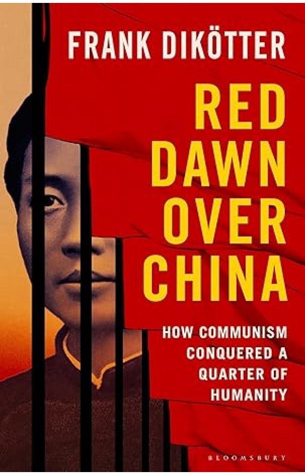 Red Dawn Over China - How Communism Conquered a Quarter of Humanity