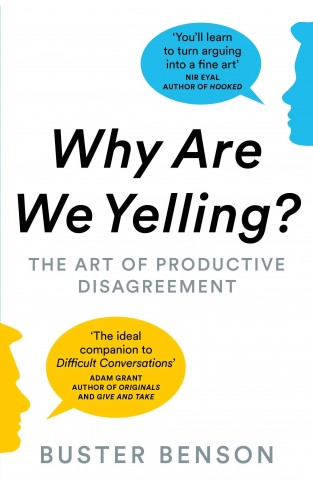 Why Are We Yelling - The Art of Productive Disagreement