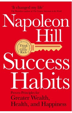 Success Habits: Proven Principles for Greater Wealth, Health and Happiness