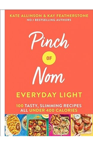 Pinch of Nom Everyday Light: 100 Tasty, Slimming Recipes All Under 400 Calories 