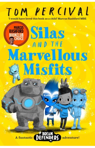 Silas and the Marvellous Misfits: A Marcus Rashford Book Club Choice (Dream Defenders)