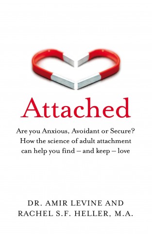 Attached: Are you Anxious, Avoidant or Secure? How the science of adult attachment can help you find – and keep – love