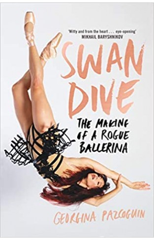 Swan Dive: The Making of a Rogue Ballerina