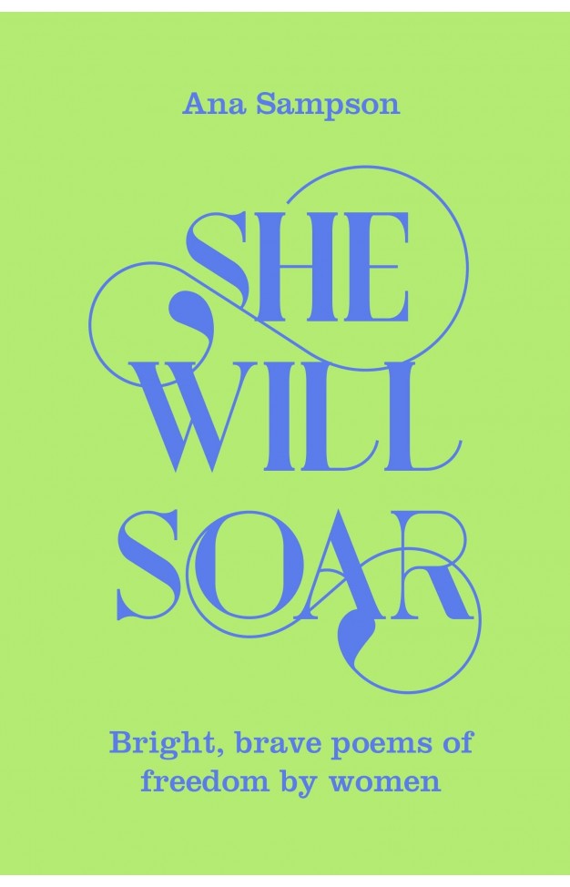 She Will Soar - Bright, Brave Poems about Freedom by Women