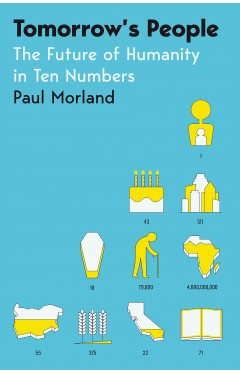 Tomorrow's People - The Future of Humanity in Ten Numbers