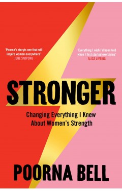 Stronger - Changing Everything I Knew about Women's Strength