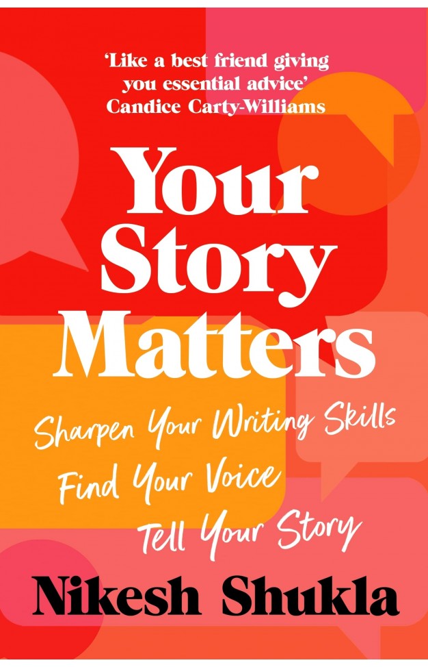 Your Story Matters: Sharpen Your Writing Skills, Find Your Voice, Tell Your Story