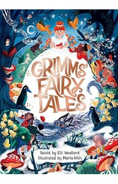 Grimms' Fairy Tales, Retold by Elli Woollard
