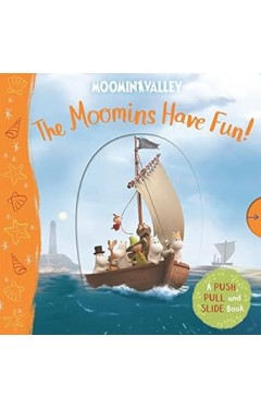 The Moomins Have Fun! A Push, Pull and Slide Book