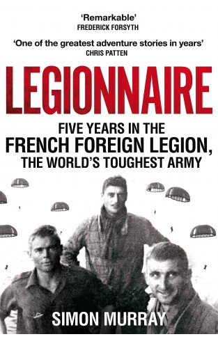 Legionnaire: Five Years in the French Foreign Legion, the World's Toughest Army