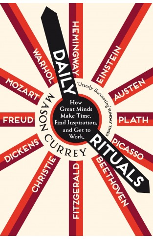 Daily Rituals - How Great Minds Make Time, Find Inspiration, and Get to Work
