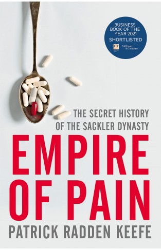 Empire of Pain - The Secret History of the Sackler Dynasty