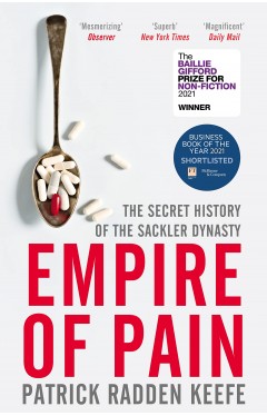Empire of Pain: the Secret History of the Sackler Dynasty