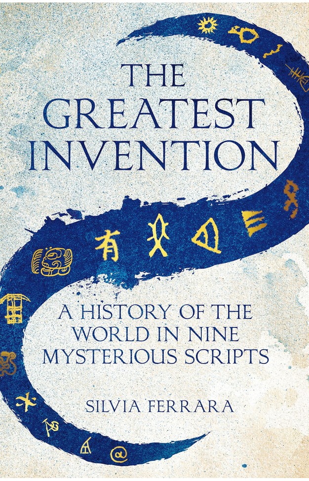 The Greatest Invention - A History of the World in Nine Mysterious Scripts