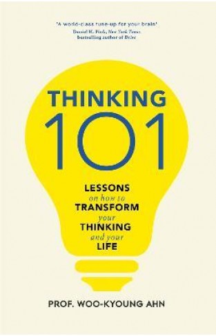Thinking 101 - Lessons on How to Transform Your Thinking and Your Life