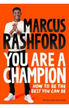 You Are A Champion: Unlock Your Potential, Find Your Voice and Be The BEST You Can Be