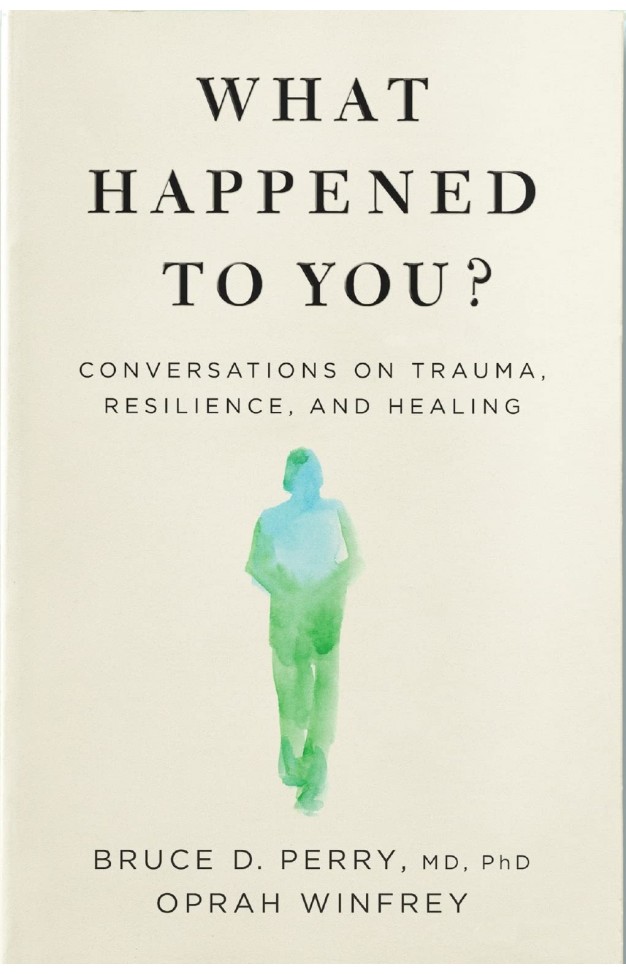 What Happened to You? - Conversations on Trauma, Resilience, and Healing