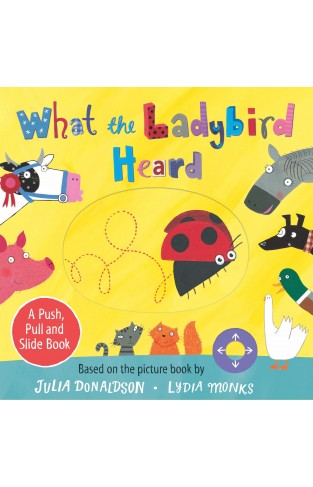What the Ladybird Heard: A Push, Pull and Slide Book