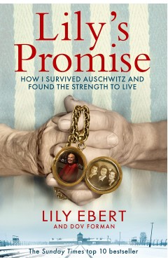 Lily's Promise: How I Survived Auschwitz and Found the Strength to Live