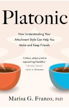 Platonic - How to Make and Keep Friends As an Adult