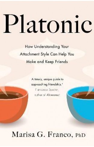 Platonic - How to Make and Keep Friends As an Adult