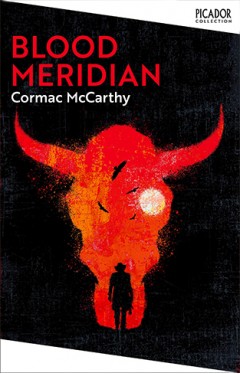 Blood Meridian: Cormac McCarthy (Picador Collection, 2)