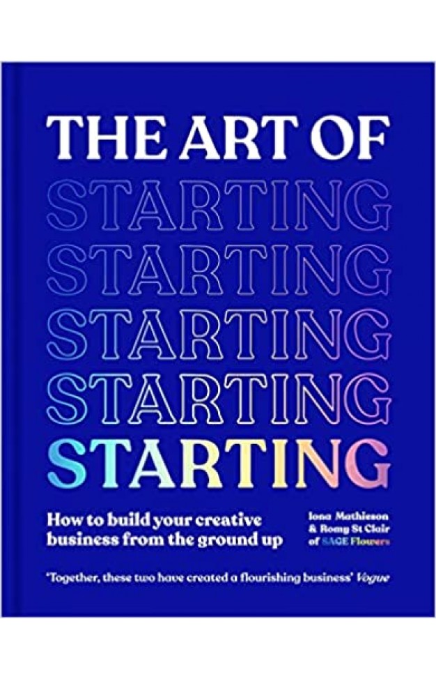 The Art of Starting - Develop Your Idea from Bedroom to Business