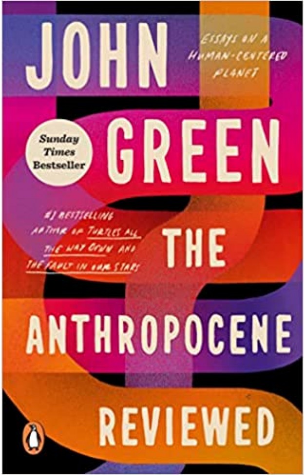 The Anthropocene Reviewed - The Instant Sunday Times Bestseller
