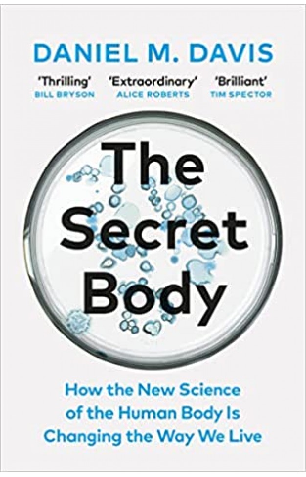The Secret Body - How the New Science of the Human Body Is Changing the Way We Live