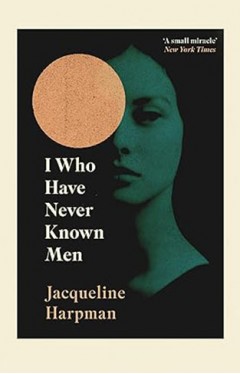 I Who Have Never Known Men