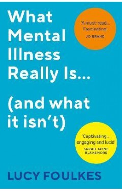 What Mental Illness Really Is... (and What It Isn't)