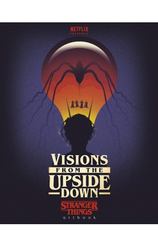 Visions from the Upside Down: A Stranger Things Art Book