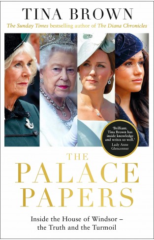 The Palace Papers - Inside the House of Windsor, the Truth and the Turmoil