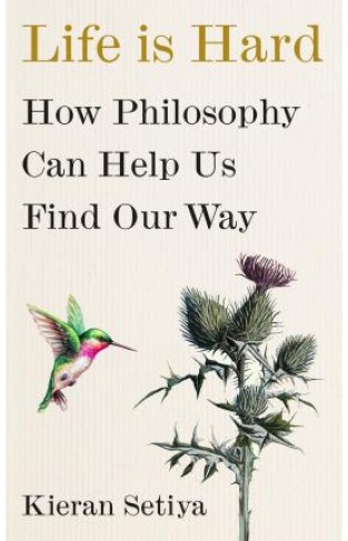 Life Is Hard - How Philosophy Can Help Us Find Our Way