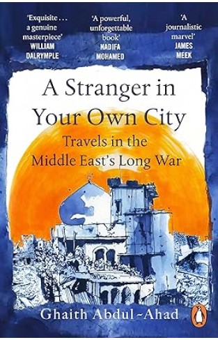 A Stranger in Your Own City - Travels in the Middle East's Long War