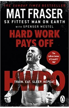 Hard Work Pays Off - Transform Your Body and Mind with CrossFit's Five-Time Fittest Man on Earth