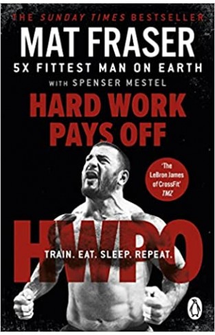 Hard Work Pays Off - Transform Your Body and Mind with CrossFit's Five-Time Fittest Man on Earth