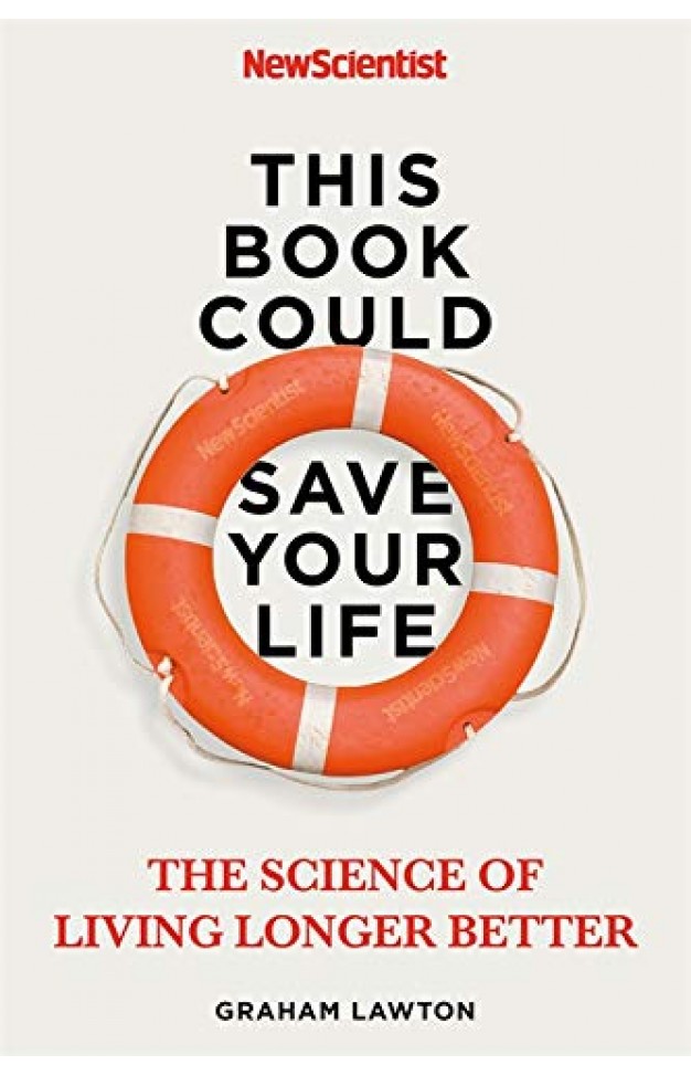 This Book Could Save Your Life - The Science of Living Longer Better