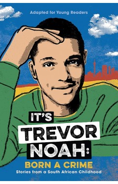 It's Trevor Noah: Born a Crime: (YA edition)