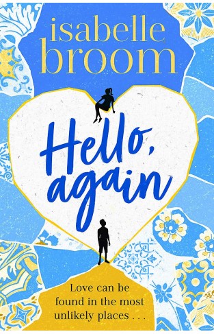 Hello, Again: A sweeping romance that will warm your heart . . . 