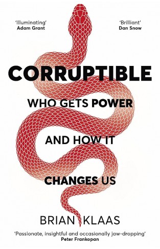 Corruptible - Who Gets Power and How It Changes Us