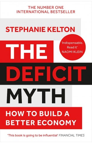 The Deficit Myth - Modern Monetary Theory and the Birth of the People's Economy