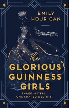 The Glorious Guinness Girls: A story of the scandals and secrets of the famous society girls
