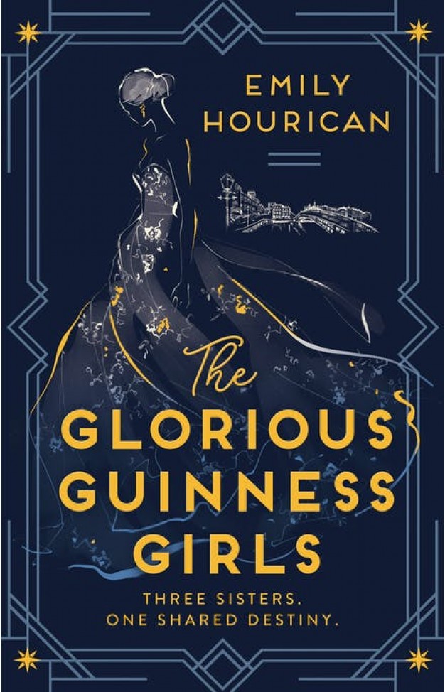 The Glorious Guinness Girls: A story of the scandals and secrets of the famous society girls